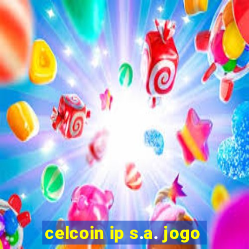 celcoin ip s.a. jogo